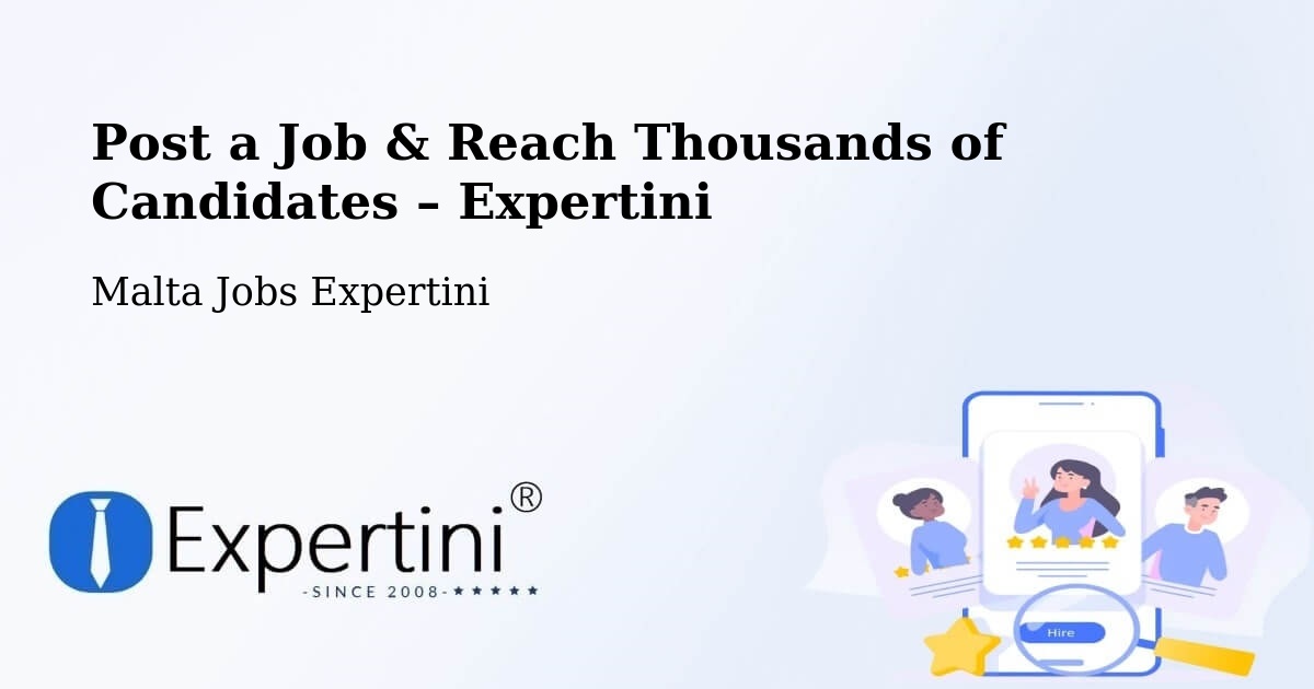 Post a Job in Żejtun – Hire the Right Talent - Żejtun, Malta Jobs Expertini