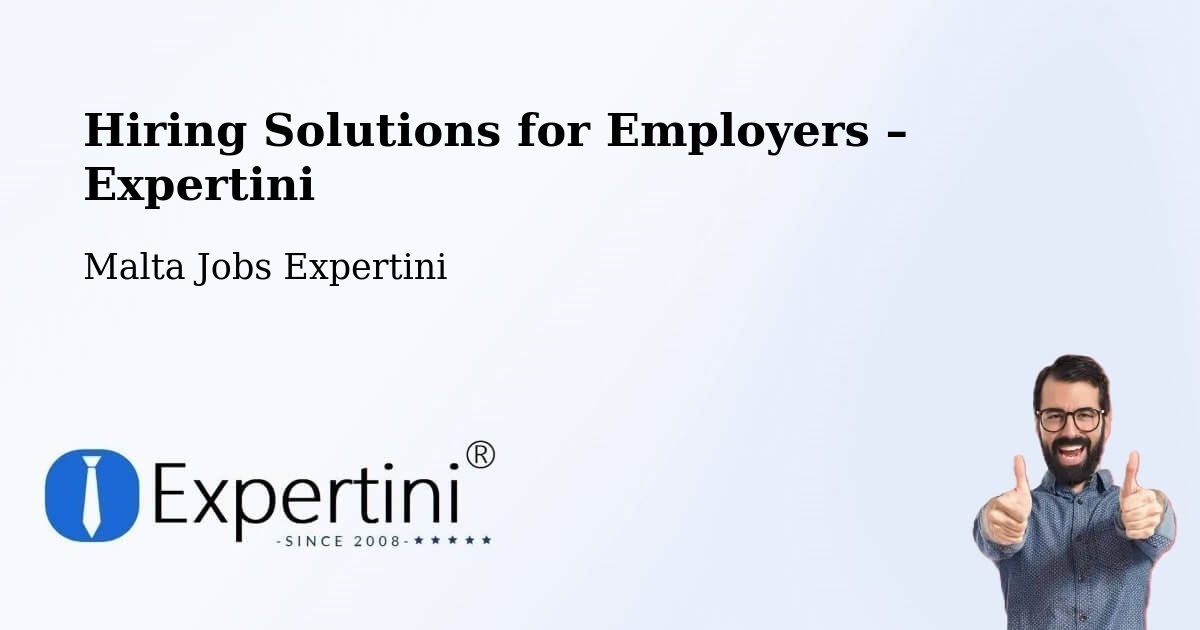 Hiring Solutions for Employers in Żejtun - Żejtun, Malta Jobs Expertini