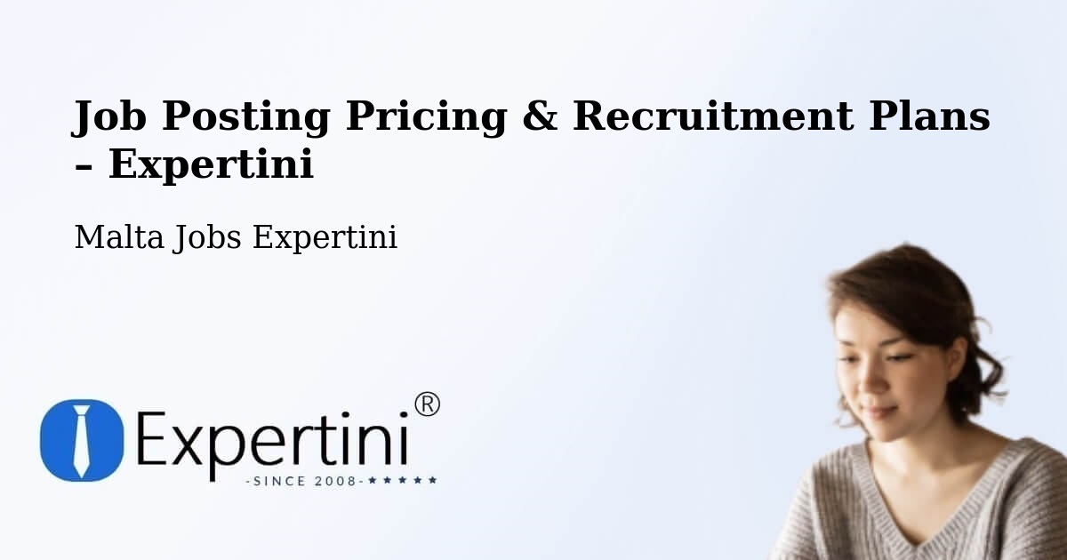 Job Posting Pricing & Recruitment Plans – Żejtun - Żejtun, Malta Jobs Expertini
